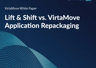 Application Repackaging: Lift & Shift vs. VirtaMove